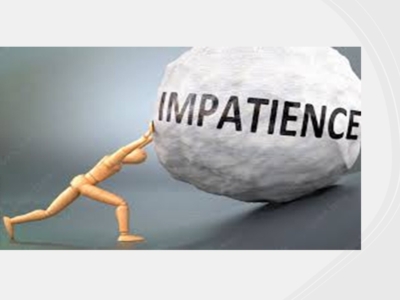 IMPATIENCE