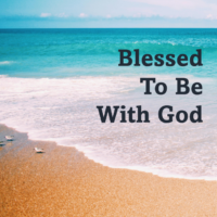 Blessed To Be With God