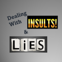 Dealing With Insults and Lies