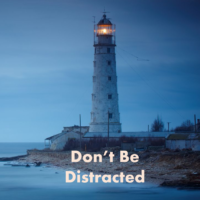 Dont Be Distracted
