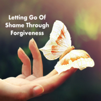 Letting Go of Shame Through Forgiveness
