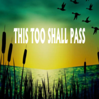 This Too Shall Pass